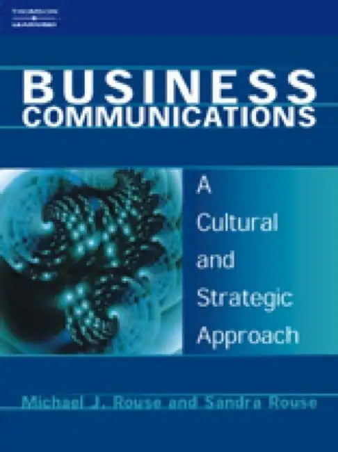 Business Communications: A Cultural and Strategic Approach by Michael (De Montfort University) Rouse
