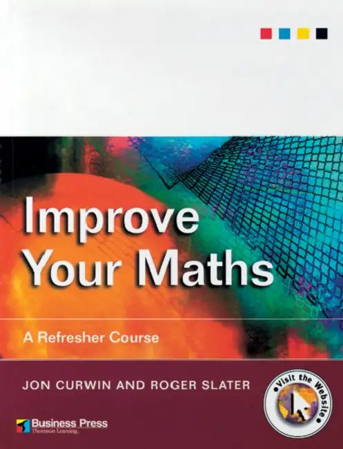 Improve Your Maths: A Refresher Course by Jon (University of Central England) Curwin