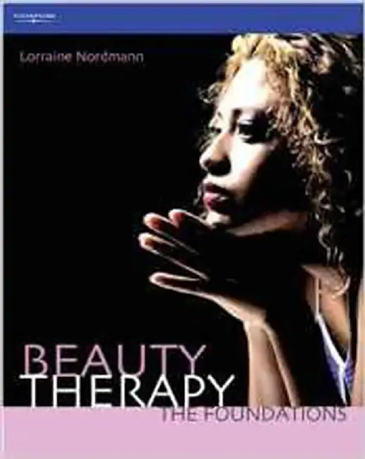 Beauty Therapy - The Foundations: The Official Guide to Level 2 by Lorraine Nordmann