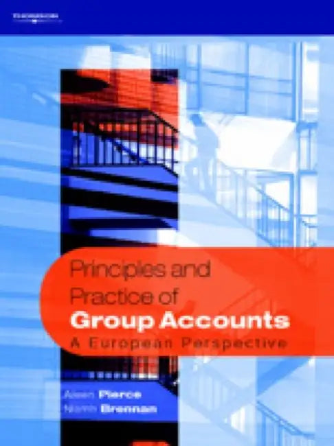 Principles and Practice of Group Accounts: A European Perspective by Aileen Pierce, Niamh Brennan