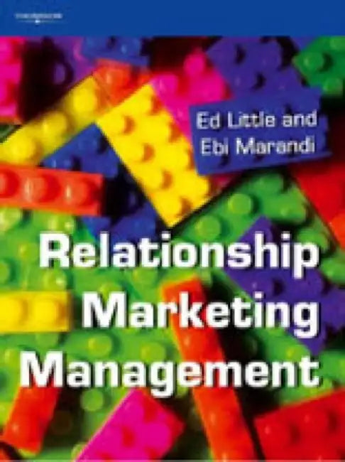 Relationship Marketing Management by Ed (Senior Lecturer Department of Marketing, Gloucestershire Business School, University of Gloucester) Little