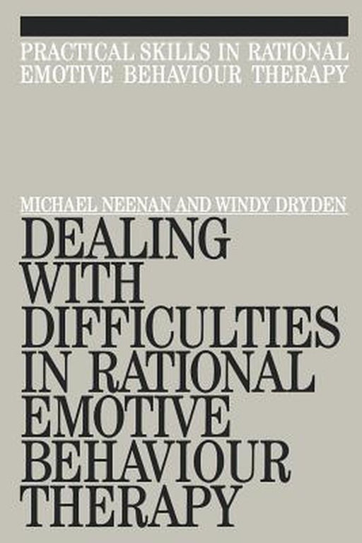 Dealing with Difficulities in Rational Emotive Behaviour Therapy by Michael Neenan