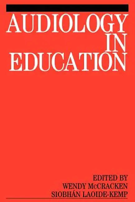 Audiology in Education by Wendy McCracken