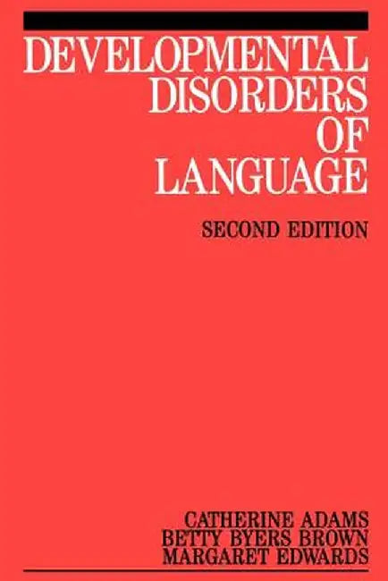 Developmental Disorders of Language by Catherine Adams