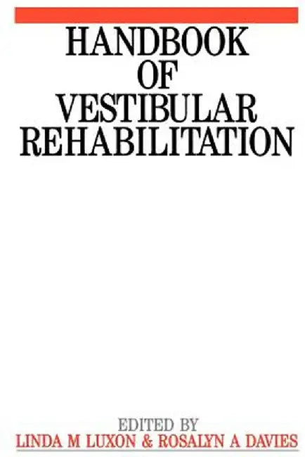 Handbook of Vestibular Rehabilitation by Linda M. Luxon