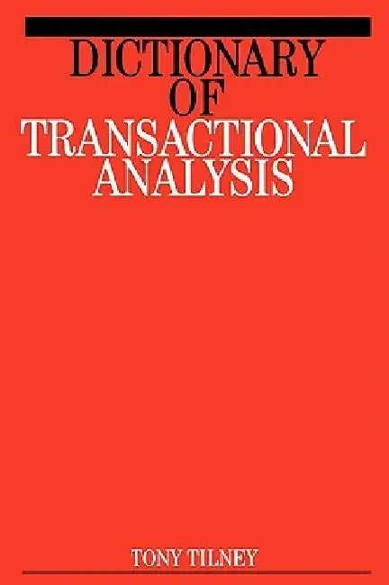 Dictionary of Transactional Analysis by Tony Tilney