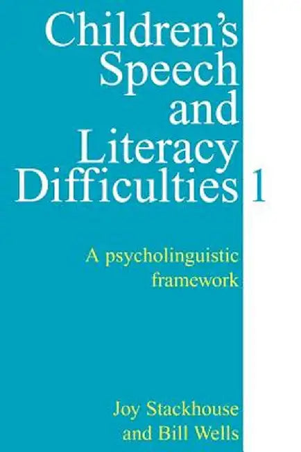 Children's Speech and Literacy Difficulties: A Psycholinguistic Framework by Joy Stackhouse