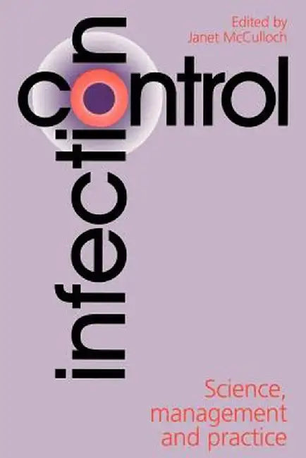Infection Control: Science, Management and Practice by Janet McCulloch