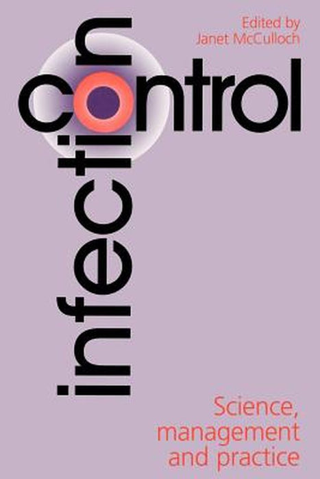 Infection Control: Science, Management and Practice by Janet McCulloch