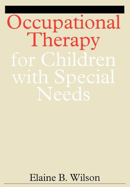 Occupational Therapy for Children with Special Needs by Elaine Wilson