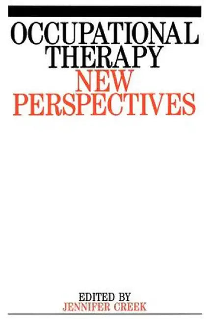Occupational Therapy: New Perspecives by Jennifer Creek