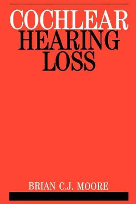 Cochlear Hearing Loss by Brian C. J. Moore