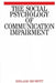The Social Psychology of Communication Impairments: Real-World Research in A & E by Shelagh Brumfitt