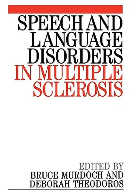 Speech and Language Disorders in Multiple Sclerosis by Bruce E. Murdoch