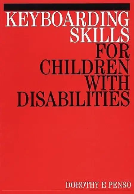 Keyboarding Skills for Children with Disabilities by Dorothy Penso