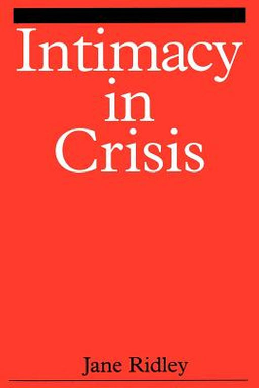 Intimacy in Crisis: Reflections of Madness, Survival and Growth by Jane Ridley