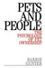 Pets and People: The Psychology of Pet Ownership by Barrie Gunter