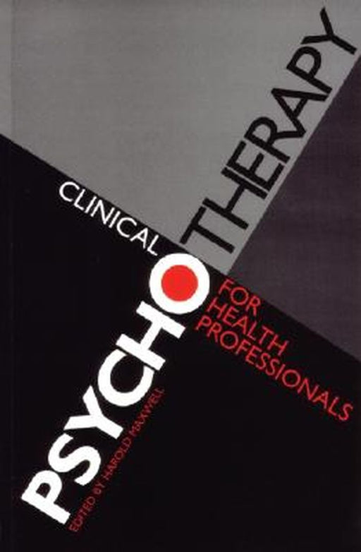 Clinical Psychotherapy for Health Professionals by Harold Maxwell