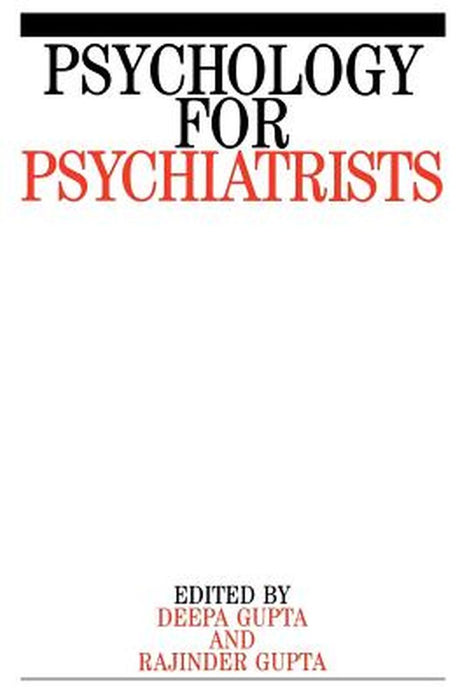 Psychology for Psychiatrists: A Study of Proactive Intervention by Rajinder M. Gupta