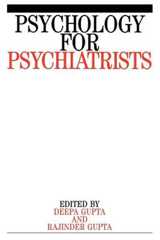 Psychology for Psychiatrists: A Study of Proactive Intervention by Rajinder M. Gupta