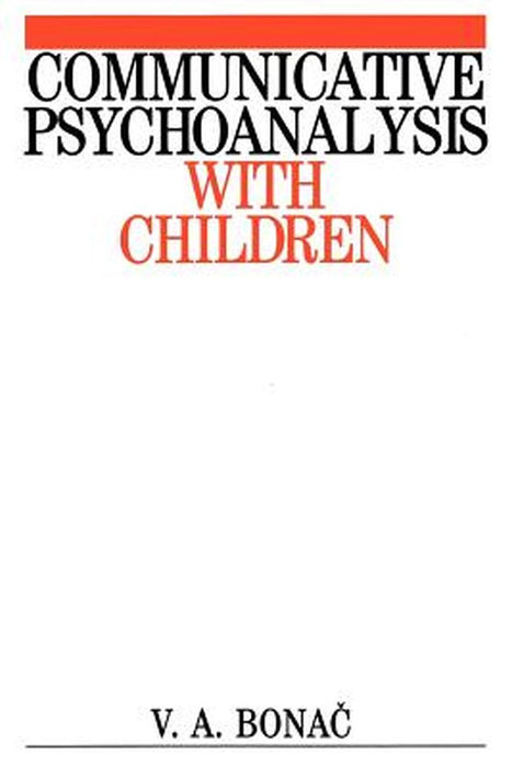 Communicative Psychoanalysis with Children by Vesna Bonac
