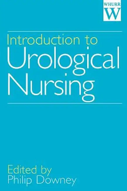 Introduction to Urological Nursing by Philip Downey