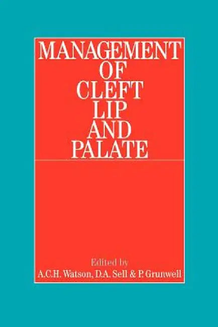 Management of Cleft Lip and Palate by A. Watson