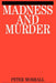 Madness and Murder: Implications for the Psychiatric Disciplines by Peter Morrall