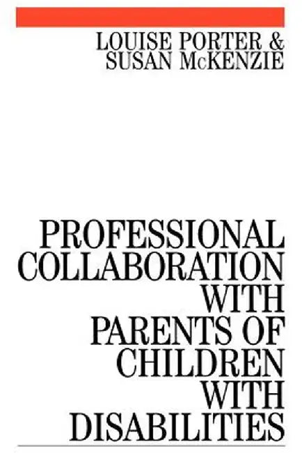 Professional Collaboration with Parents of Children with Disabilities by Louise Porter