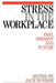Stress in the Workplace: Past, Present and Future by Jack Dunham