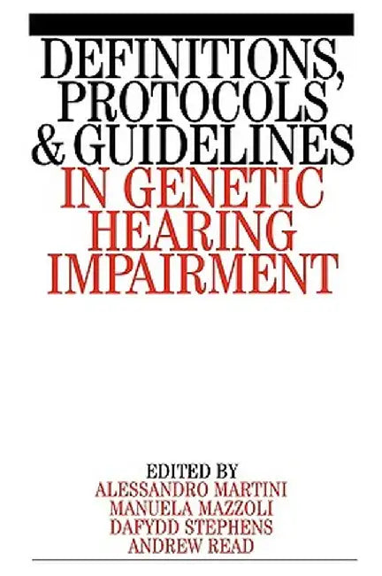 Definitions, Protocols and Guidelines in Genetic Hearing Impairment by Alessandro Martini
