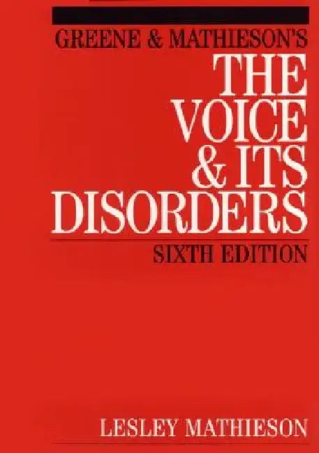Green and Mathieson's the Voice and Its Disorders by Lesley Mathieson