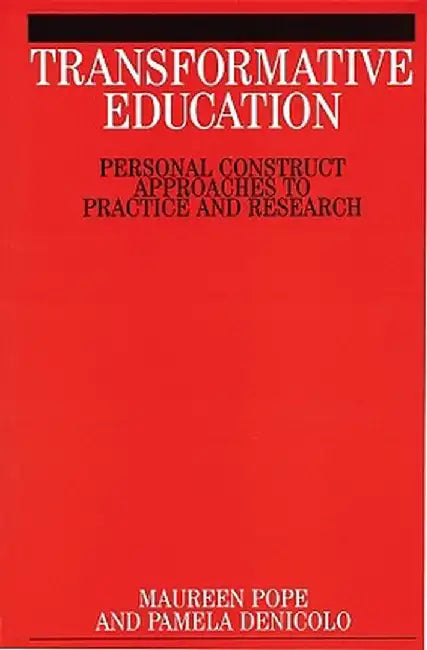 Transformative Education: Personal Construct Approaches OT Practice and Research by Maureen Pope