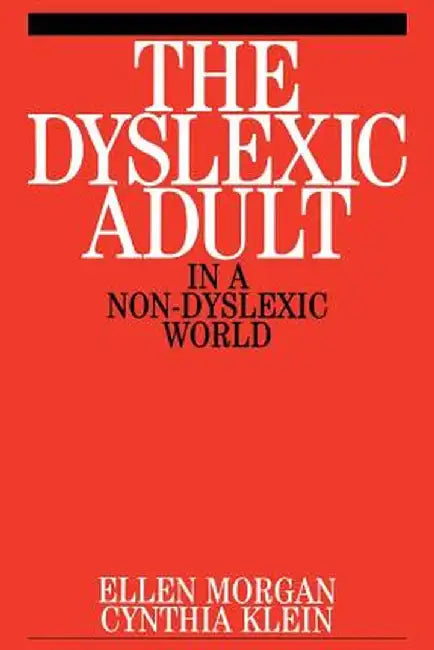 The Dyslexic Adult in a Non-Dyslexic World by Ellen Morgan