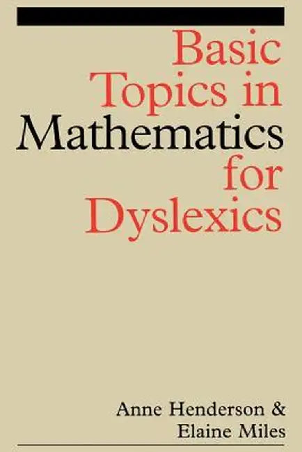 Basic Topics in Mathematics for Dyslexia by Anne Henderson