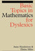 Basic Topics in Mathematics for Dyslexia by Anne Henderson