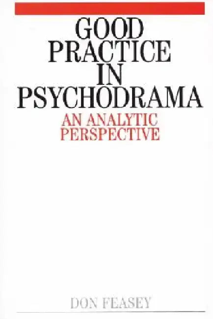 Good Practice in Psychodrama by Don Feasey