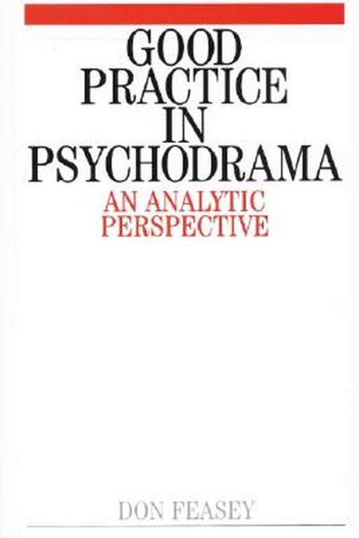 Good Practice in Psychodrama by Don Feasey