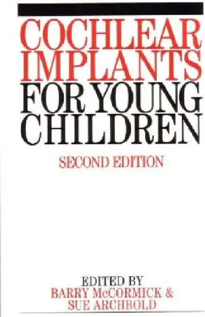 Cochlear Implants for Young Children: The Nottingham Approach to Assessment and Habilitation by Barry McCormick