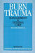 Burn Trauma: Management and Nursing Care by Chrissie Bosworth-Bousfield