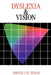 Dyslexia and Vision by Bruce Evans