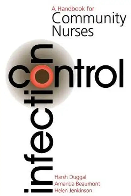 Infection Control: A Handbook for Community Nurses by Harsh Duggall