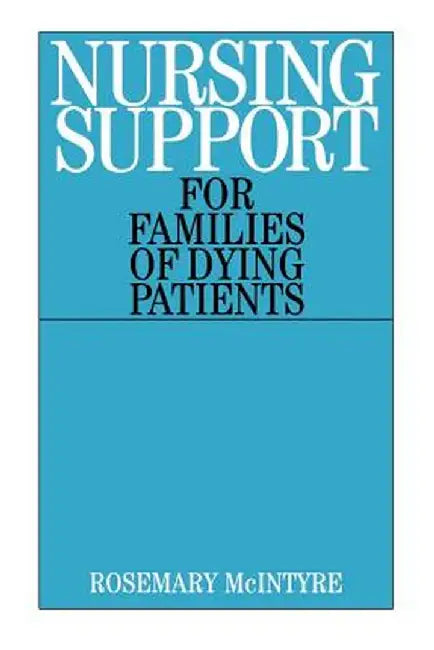 Nursing Support for Families of Dying Patients by Rosemary McIntyre
