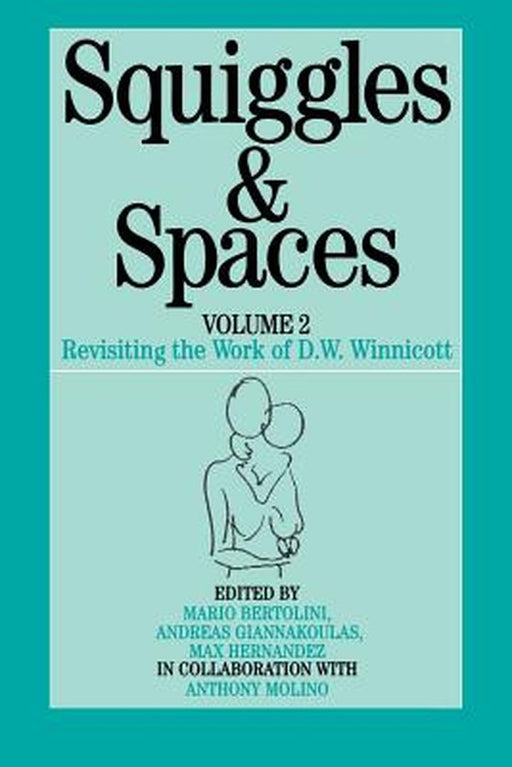 Squiggles and Spaces: Revisiting the Work of D. W. Winnicott, Volume 2 by Mario Bertolini