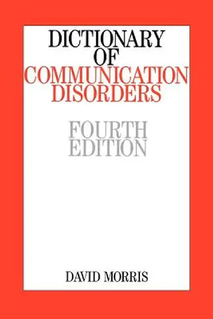 Dictionary of Communication Disorders by David Morris