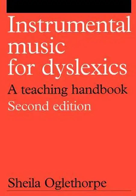 Instrumental Music for Dyslexics: A Teaching Handbook by Sheila Oglethorpe