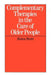 Complementary Therapies in the Care of Older People by Helen Brett