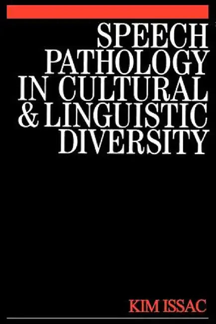 Speech Pathology in Cultural and Linguistic Diversity by Kim Isaac