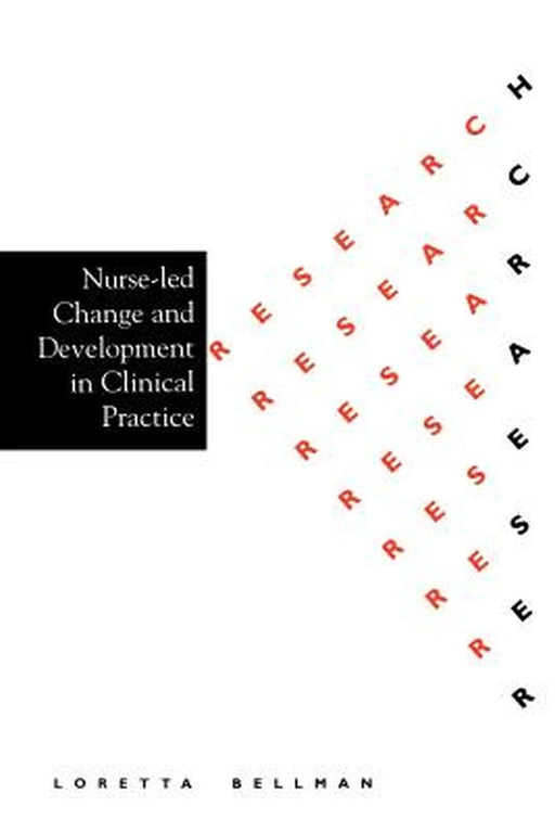 Nurse Led Change and Development in Clinical Practice by Loretta Bellman
