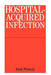Hospital-Acquired Infection: Causes and Control by Zsolt Filetoth